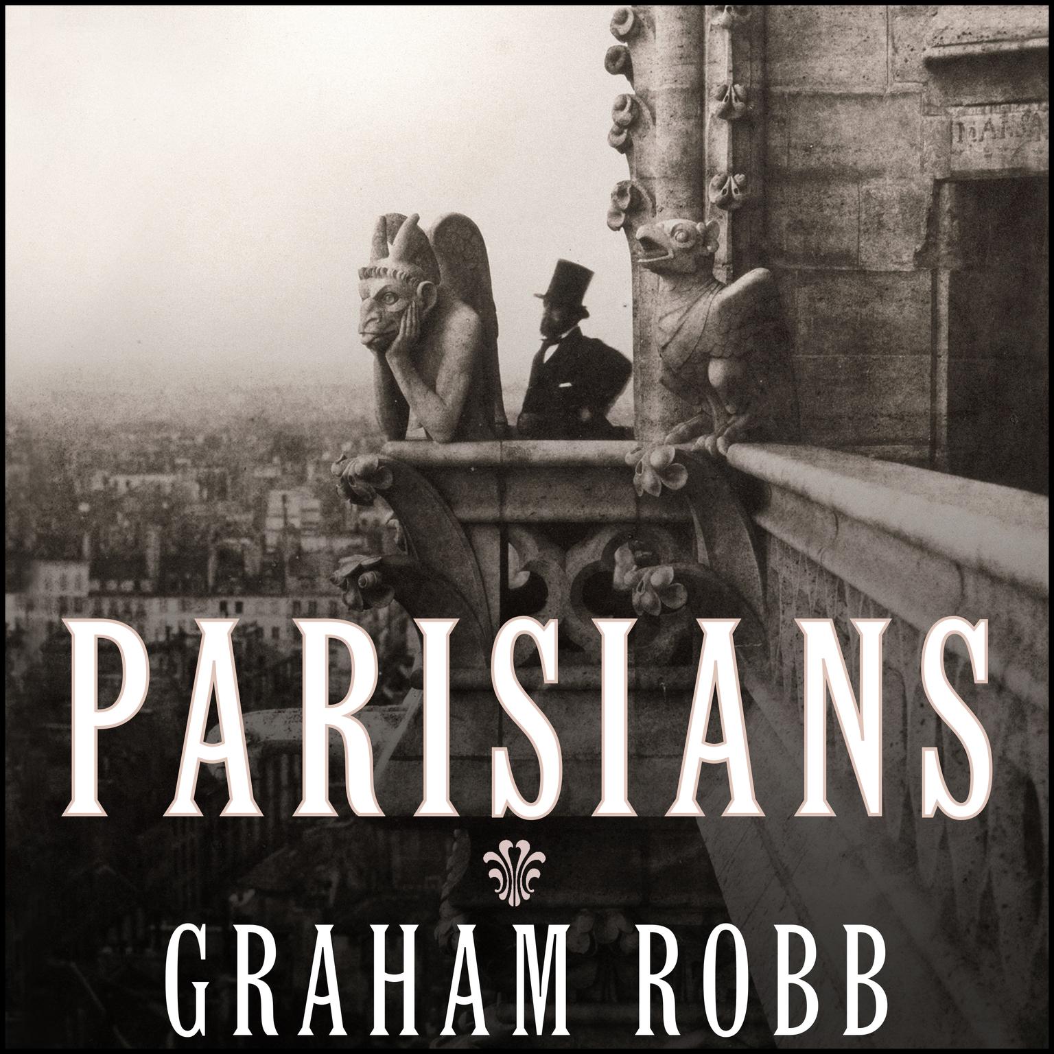 Parisians: An Adventure History of Paris Audiobook, by Graham Robb