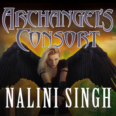 Archangels Consort Audiobook, by Nalini Singh