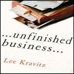 Unfinished Business: One Man's Extraordinary Year of Trying to Do the Right Things Audiobook, by Lee Kravitz