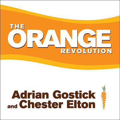 The Orange Revolution: How One Great Team Can Transform an Entire Organization Audiobook, by Chester Elton