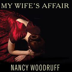 My Wifes Affair: A Novel Audiobook, by Nancy Woodruff
