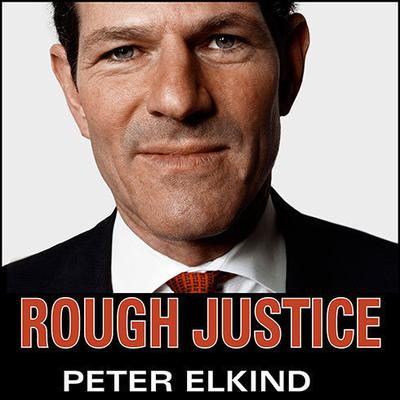 Rough Justice: The Rise and Fall of Eliot Spitzer Audiobook, by Peter Elkind