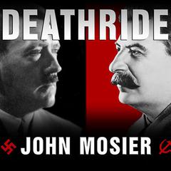 Deathride: Hitler vs. Stalin---the Eastern Front, 1941-1945 Audiobook, by John Mosier