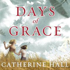 Days of Grace: A Novel Audiobook, by Catherine Hall