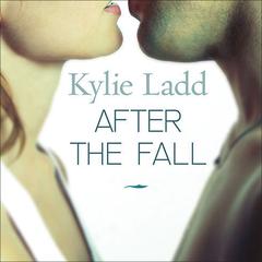 After the Fall: A Novel Audiobook, by Kylie Ladd