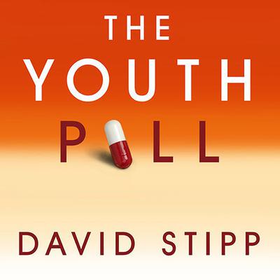 The Youth Pill: Scientists at the Brink of an Anti-Aging Revolution Audiobook, by David Stipp