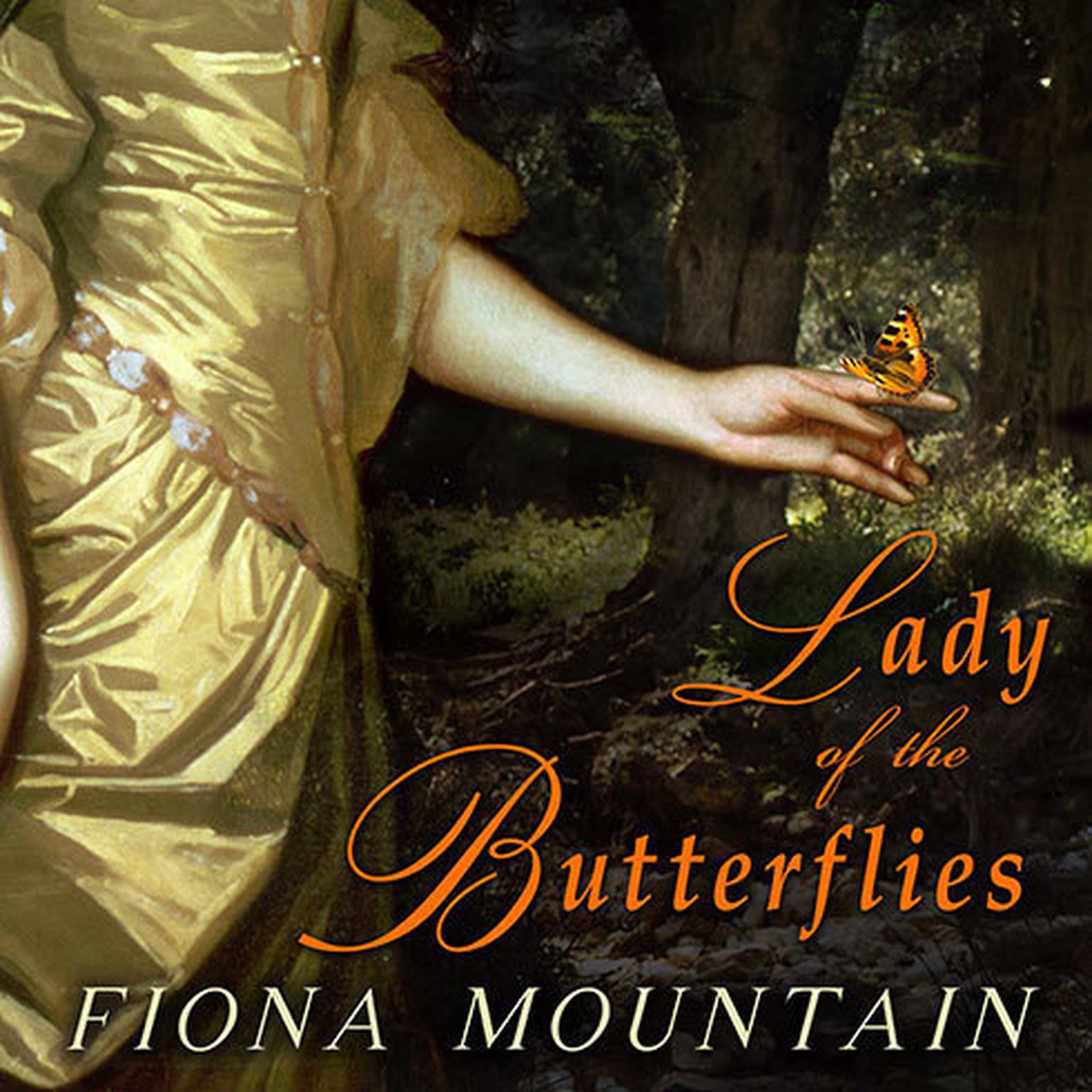 Lady of the Butterflies: A Novel Audiobook, by Fiona Mountain