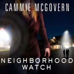 Neighborhood Watch: A Novel Audiobook, by Cammie McGovern