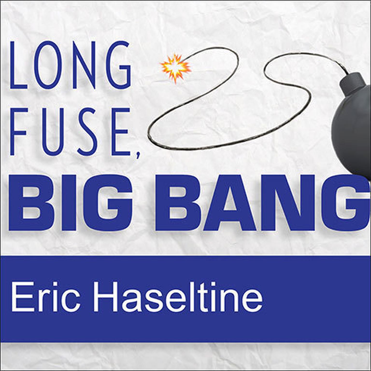 Long Fuse, Big Bang: Achieving Long-Term Success Through Daily Victories Audiobook, by Eric Haseltine