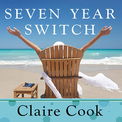 Seven Year Switch: A Novel Audiobook, by Claire Cook