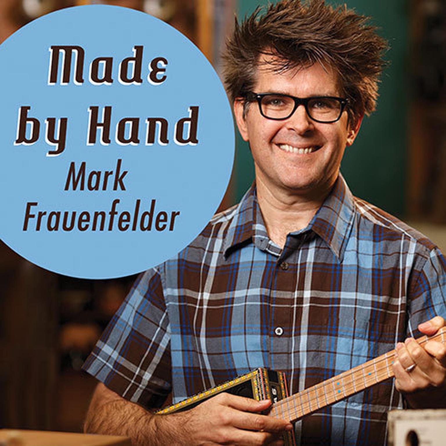 Made by Hand: Searching for Meaning in a Throwaway World Audiobook, by Mark Frauenfelder