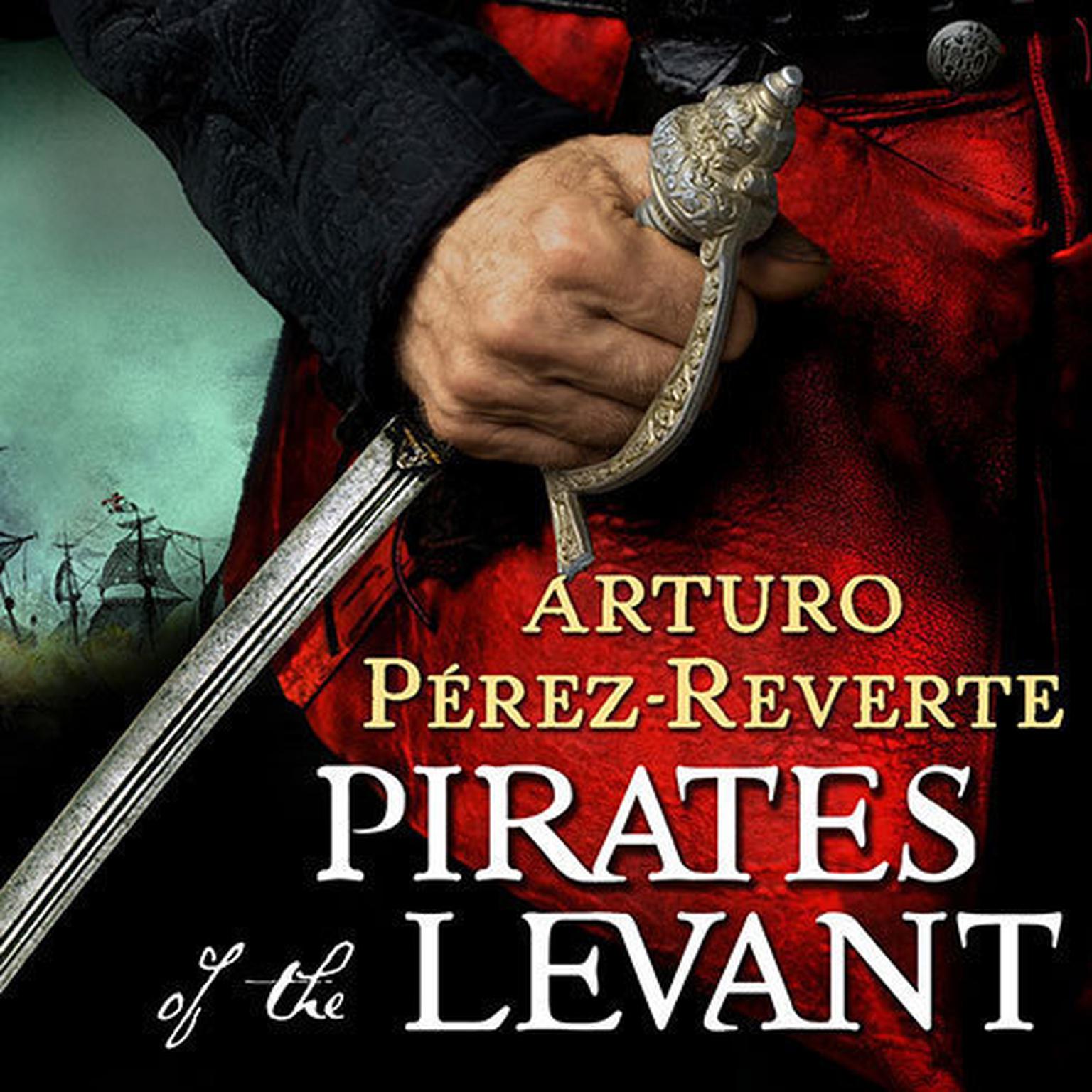 Pirates of the Levant Audiobook, by Arturo Pérez-Reverte