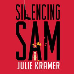 Silencing Sam: A Novel Audiobook, by Julie Kramer