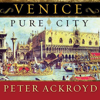 Venice: Pure City Audiobook, by Peter Ackroyd