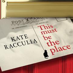 This Must Be the Place: A Novel Audiobook, by Kate Racculia