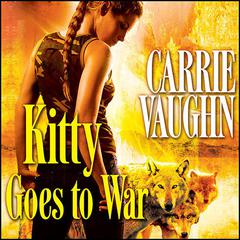 Kitty Goes to War Audiobook, by Carrie Vaughn