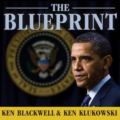 The Blueprint: Obamas Plan to Subvert the Constitution and Build an Imperial Presidency Audiobook, by Ken Blackwell