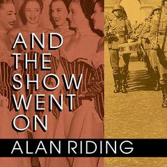 And the Show Went On: Cultural Life in Nazi-Occupied Paris Audiobook, by Alan Riding
