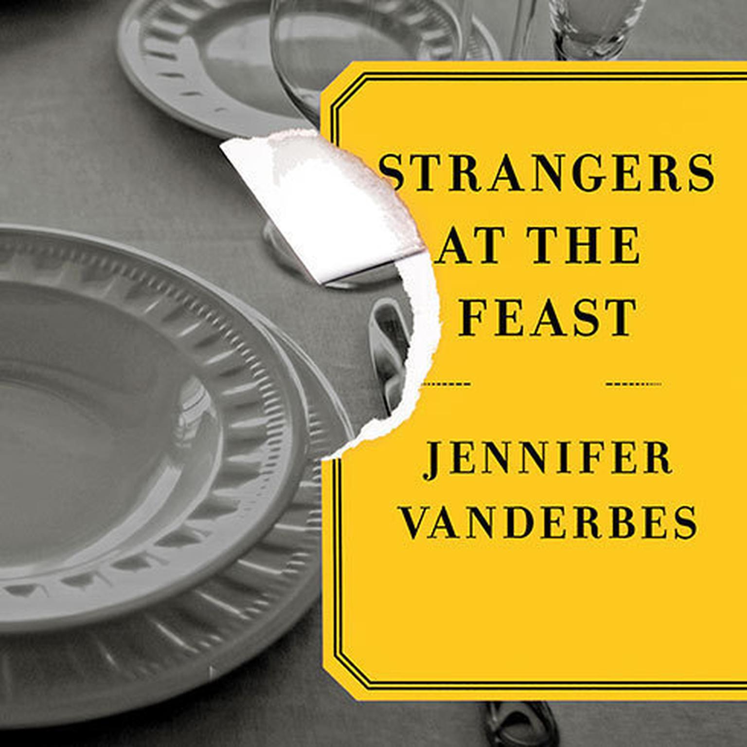 Strangers at the Feast: A Novel Audiobook, by Jennifer Vanderbes