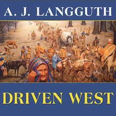 Driven West: Andrew Jacksons Trail of Tears to the Civil War Audiobook, by A. J. Langguth