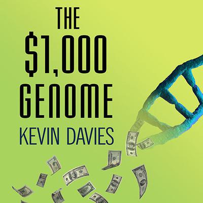 The $1,000 Genome: The Revolution in DNA Sequencing and the New Era of Personalized Medicine Audiobook, by Kevin Davies