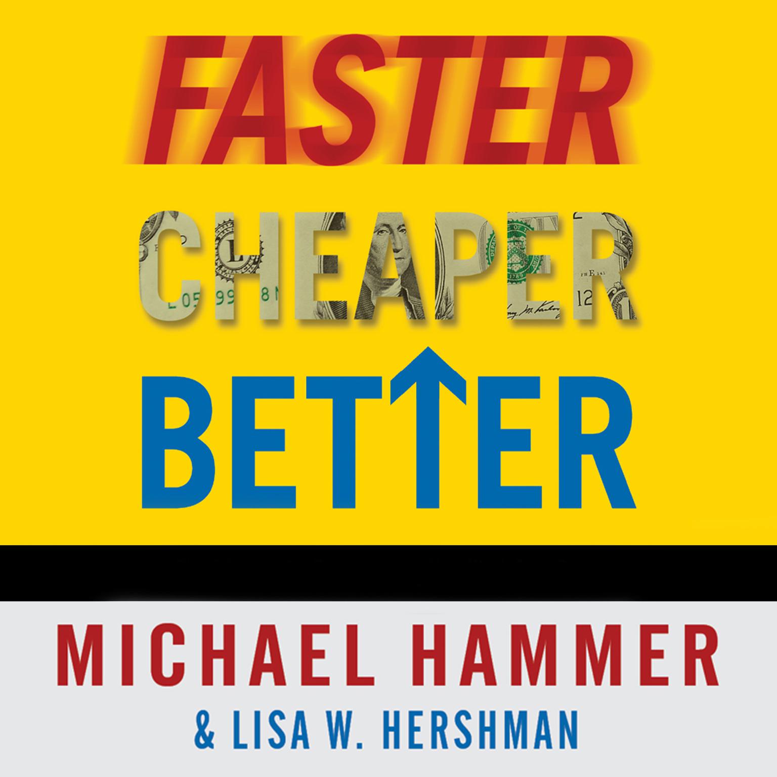 Faster Cheaper Better: The 9 Levers for Transforming How Work Gets Done Audiobook, by Michael Hammer