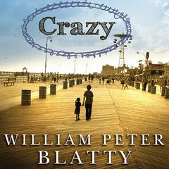 Crazy: A Novel Audiobook, by William Peter Blatty