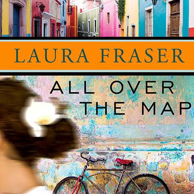 All Over the Map Audiobook, by Laura Fraser