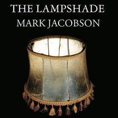 The Lampshade: A Holocaust Detective Story from Buchenwald to New Orleans Audiobook, by Mark Jacobson