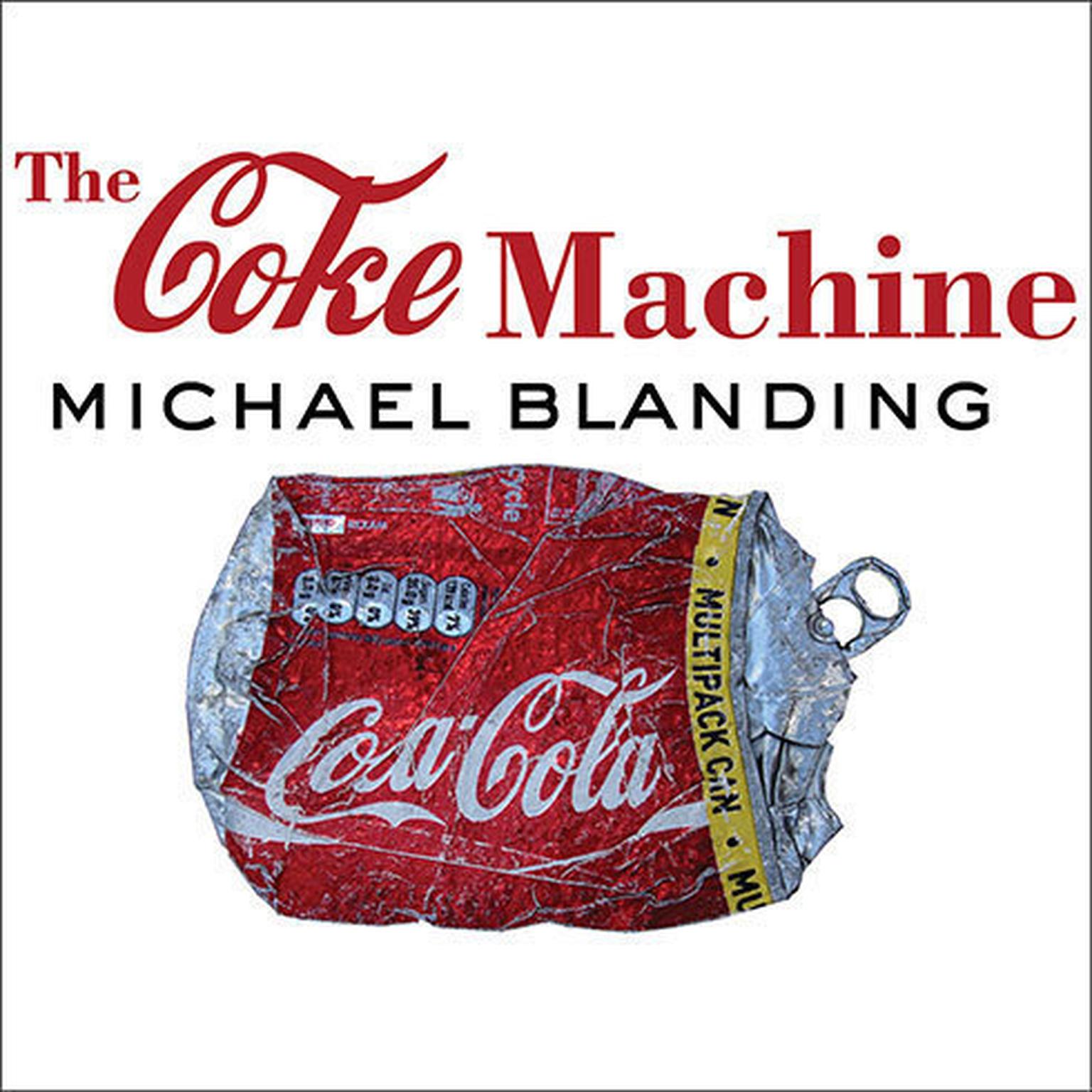 The Coke Machine: The Dirty Truth Behind the Worlds Favorite Soft Drink Audiobook, by Michael Blanding