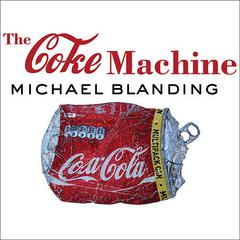 The Coke Machine: The Dirty Truth Behind the World's Favorite Soft Drink Audiobook, by Michael Blanding