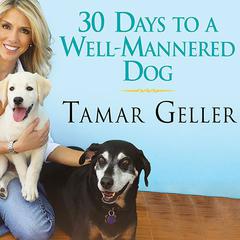 30 Days to a Well-Mannered Dog: The Loved Dog Method Audiobook, by Tamar Geller