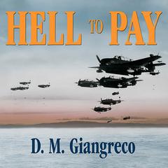 Hell to Pay: Operation Downfall and the Invasion of Japan, 1945-1947 Audiobook, by D. M. Giangreco