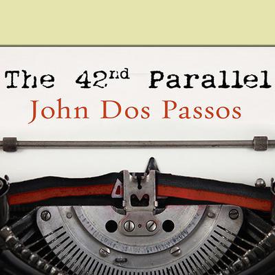 The 42nd Parallel Audiobook, by 