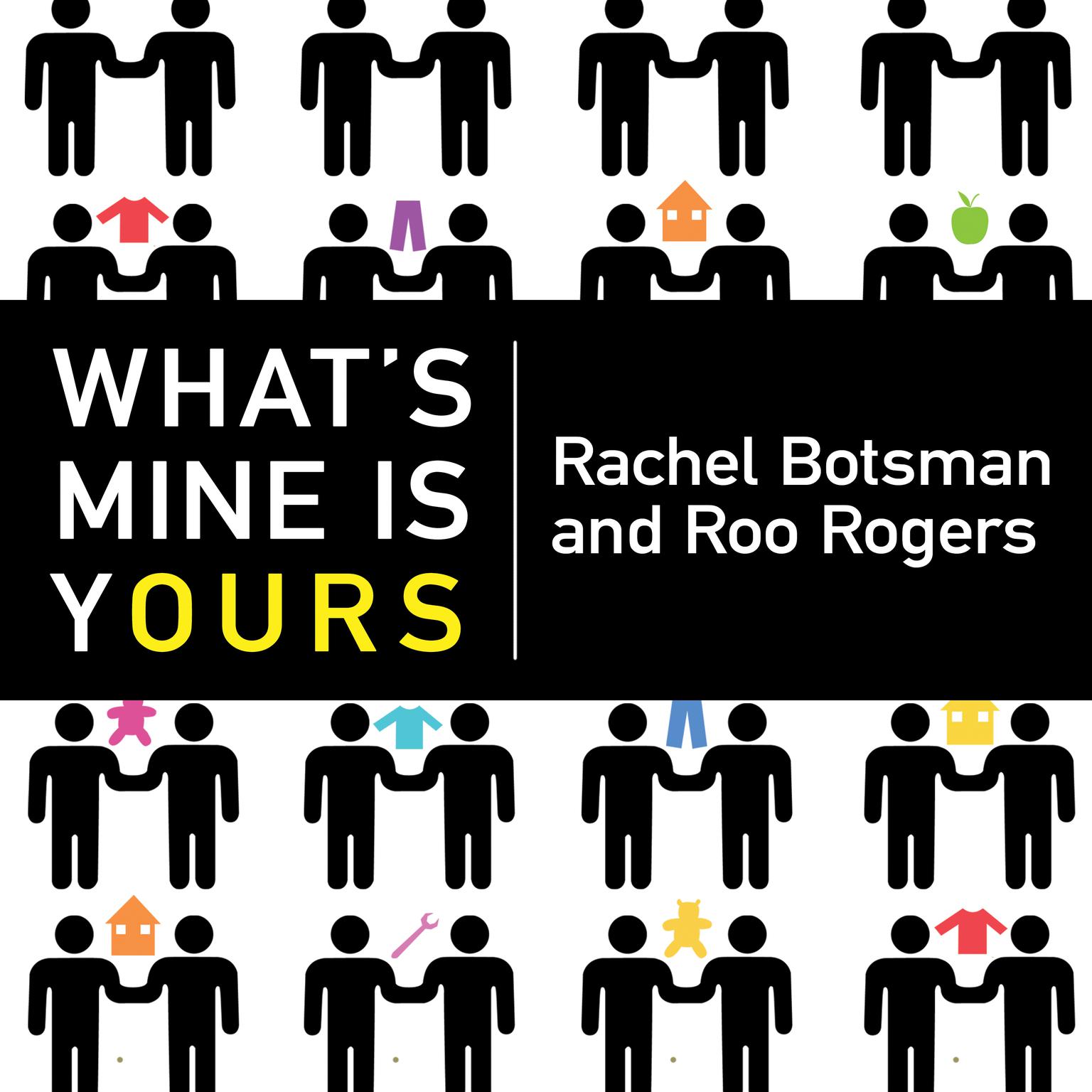 Whats Mine Is Yours: The Rise of Collaborative Consumption Audiobook, by Rachel Botsman