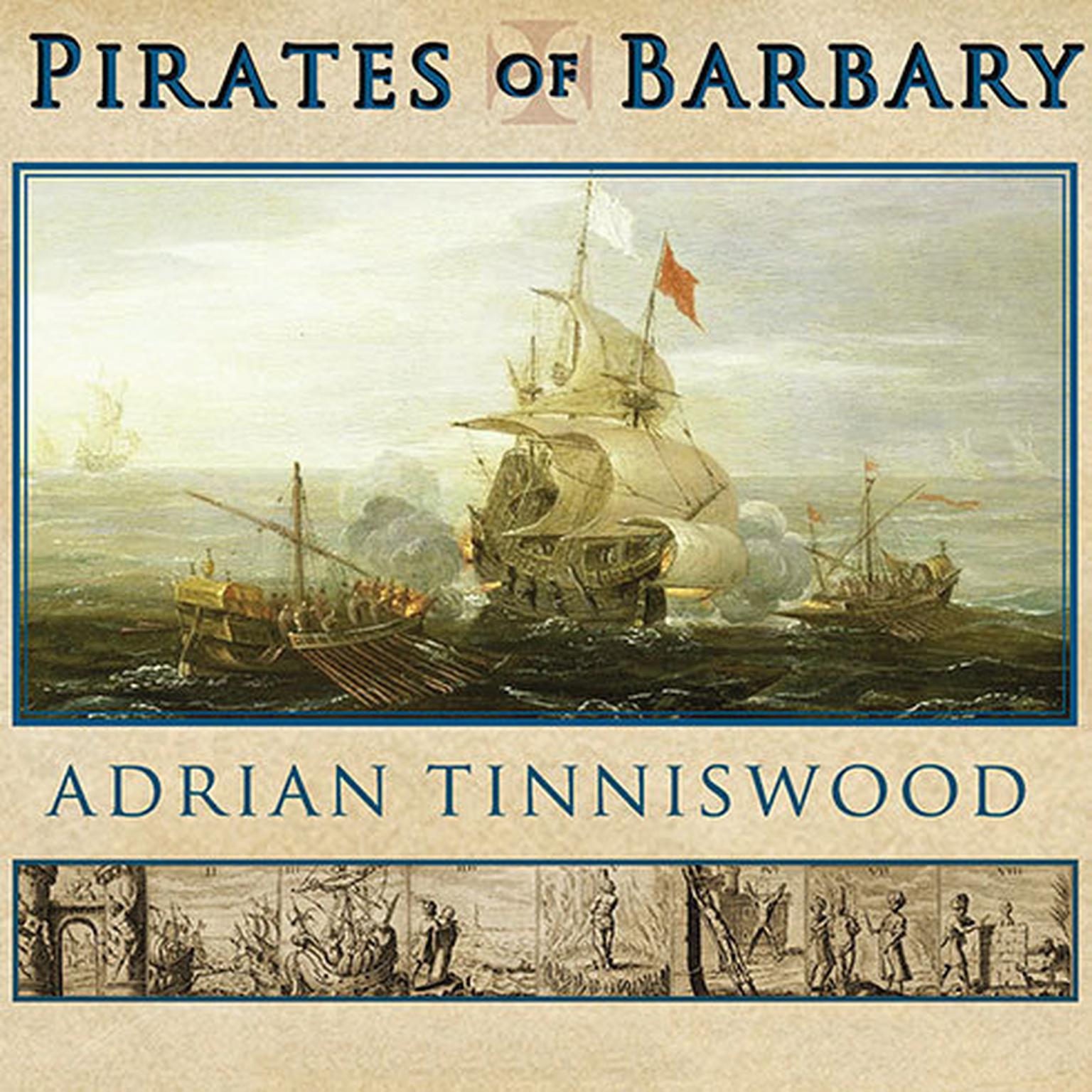 Pirates of Barbary: Corsairs, Conquests and Captivity in the Seventeenth-Century Mediterranean Audiobook, by Adrian Tinniswood