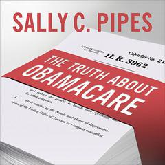 The Truth About Obamacare Audiobook, by Sally C. Pipes