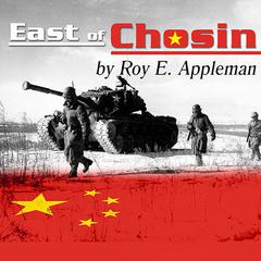 East of Chosin: Entrapment and Breakout in Korea, 1950 Audiobook, by Roy E. Appleman