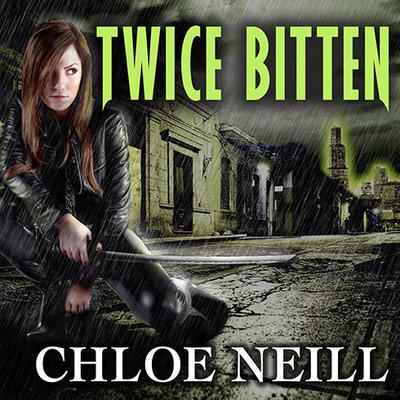 Twice Bitten: A Chicagoland Vampires Novel Audiobook, by Chloe Neill