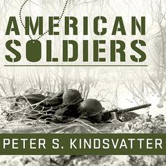 American Soldiers: Ground Combat in the World Wars, Korea, and Vietnam Audiobook, by Peter S. Kindsvatter