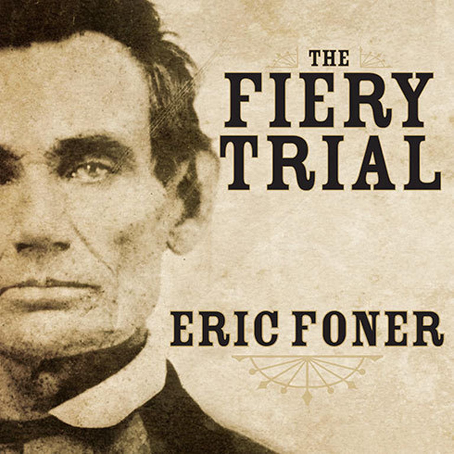 The Fiery Trial: Abraham Lincoln and American Slavery Audiobook, by Eric Foner