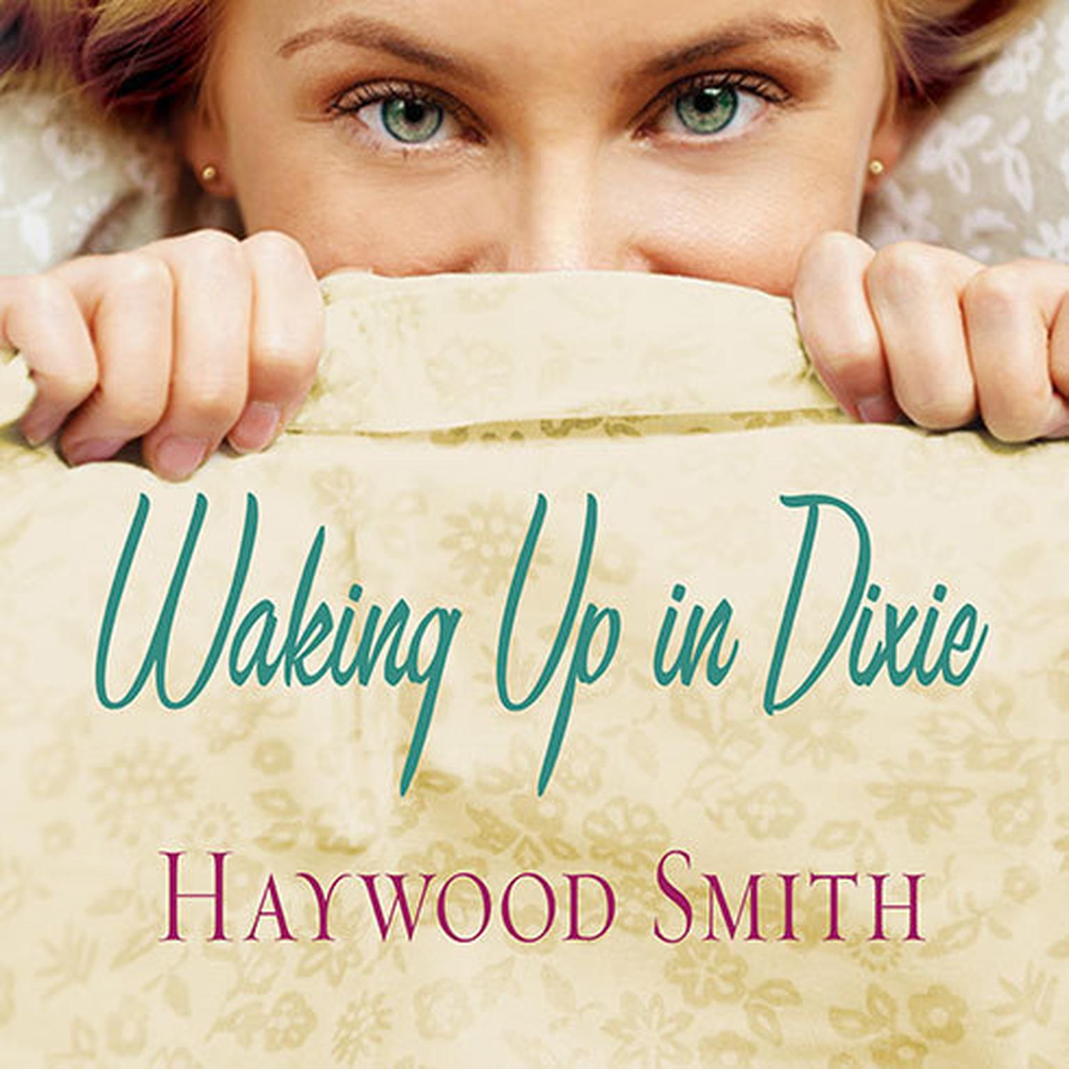 Waking Up in Dixie: A Novel Audiobook, by Haywood Smith