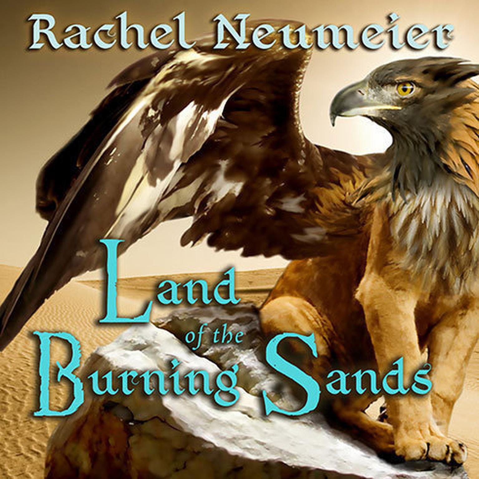 Land of the Burning Sands Audiobook, by Rachel Neumeier