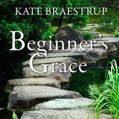 Beginners Grace: Bringing Prayer to Life Audiobook, by Kate Braestrup