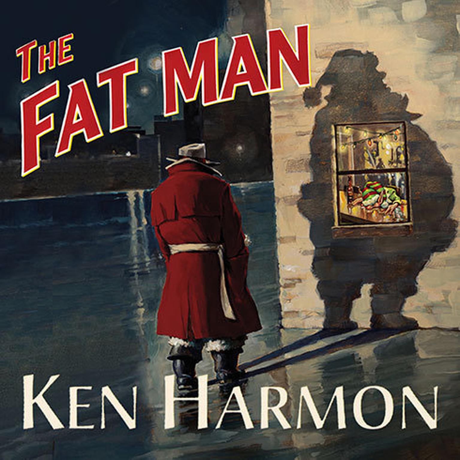 The Fat Man: A Tale of North Pole Noir Audiobook, by Ken Harmon
