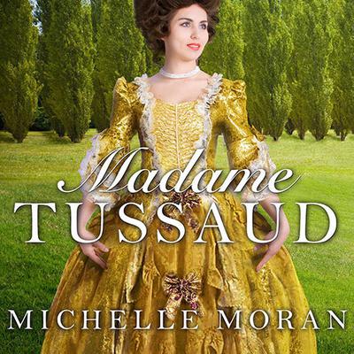 Madame Tussaud: A Novel of the French Revolution Audiobook, by Michelle Moran