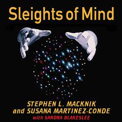 Sleights of Mind: What the Neuroscience of Magic Reveals About Our Everyday Deceptions Audiobook, by 