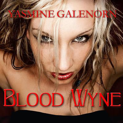 Blood Wyne Audiobook, by Yasmine Galenorn