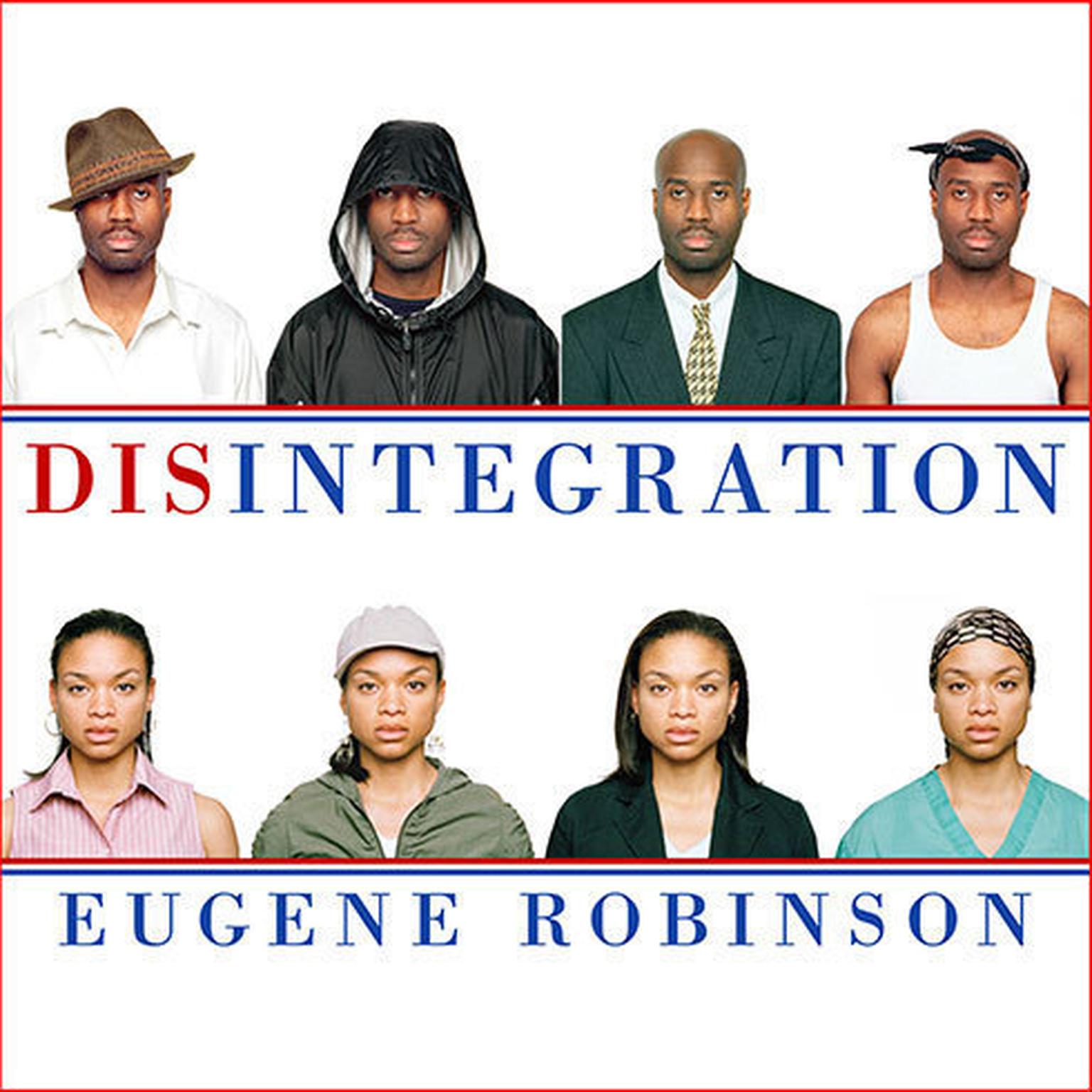 Disintegration: The Splintering of Black America Audiobook, by Eugene Robinson
