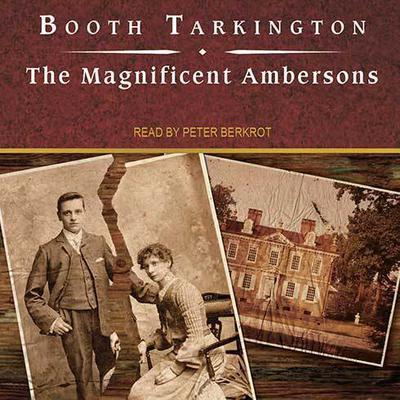 The Magnificent Ambersons Audiobook, by Booth Tarkington